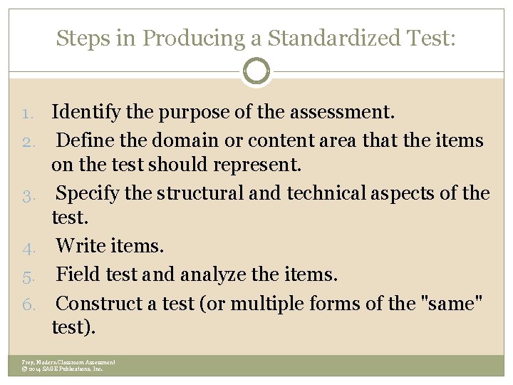 Steps in Producing a Standardized Test: 1. Identify the purpose of the assessment. 2.