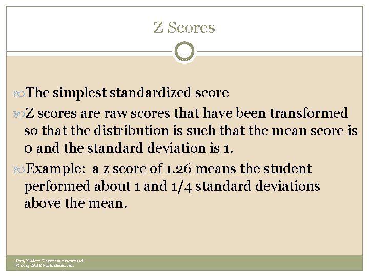 Z Scores The simplest standardized score Z scores are raw scores that have been