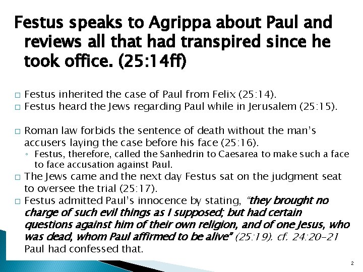 Festus speaks to Agrippa about Paul and reviews all that had transpired since he