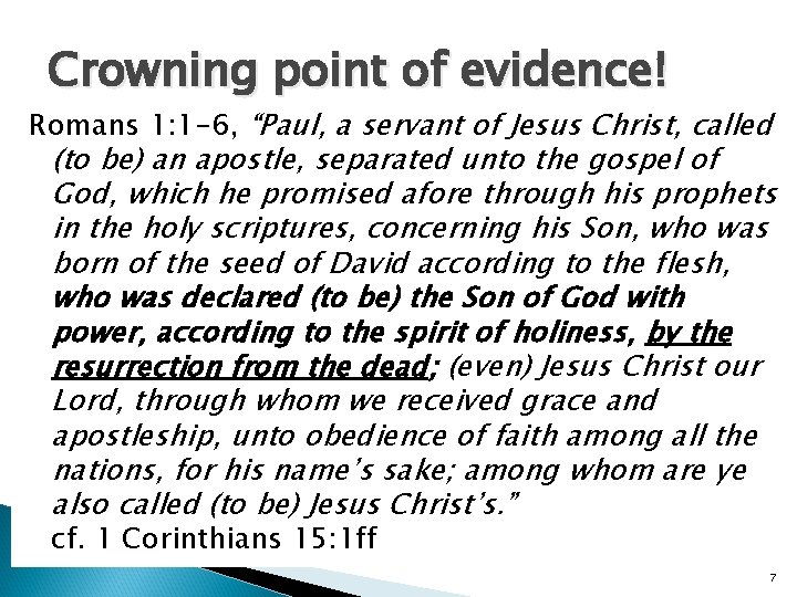 Crowning point of evidence! Romans 1: 1 -6, “Paul, a servant of Jesus Christ,