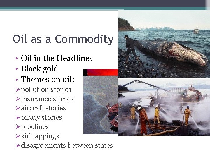 Oil as a Commodity • Oil in the Headlines • Black gold • Themes