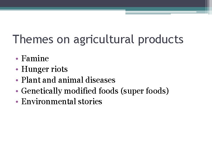 Themes on agricultural products • • • Famine Hunger riots Plant and animal diseases