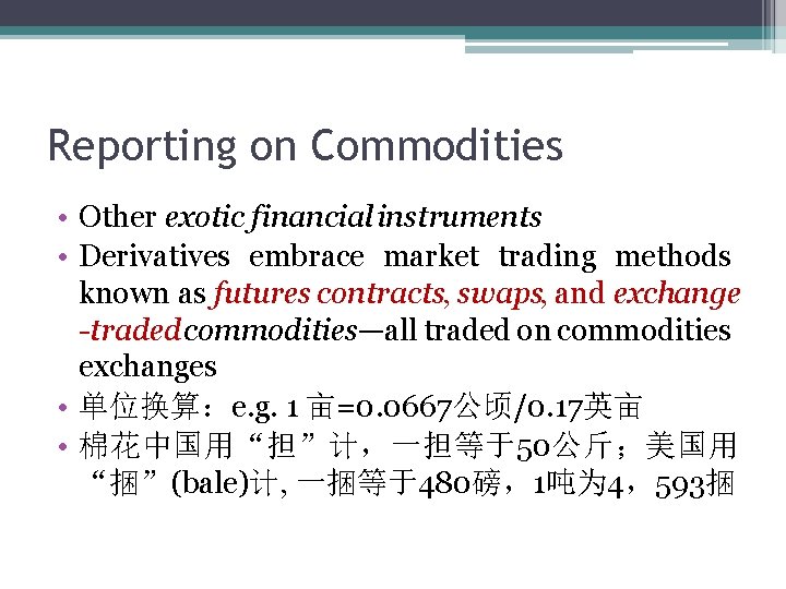 Reporting on Commodities • Other exotic financial instruments • Derivatives embrace market trading methods