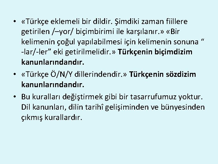  • «Türkçe eklemeli bir dildir. Şimdiki zaman fiillere getirilen /–yor/ biçimbirimi ile karşılanır.