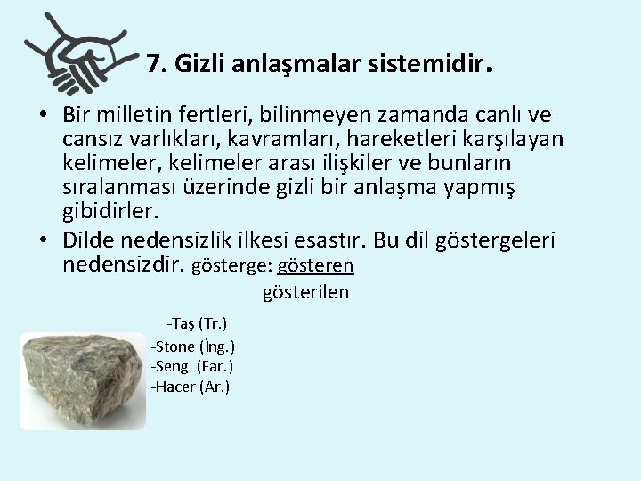 7. Gizli anlaşmalar sistemidir. • Bir milletin fertleri, bilinmeyen zamanda canlı ve cansız varlıkları,