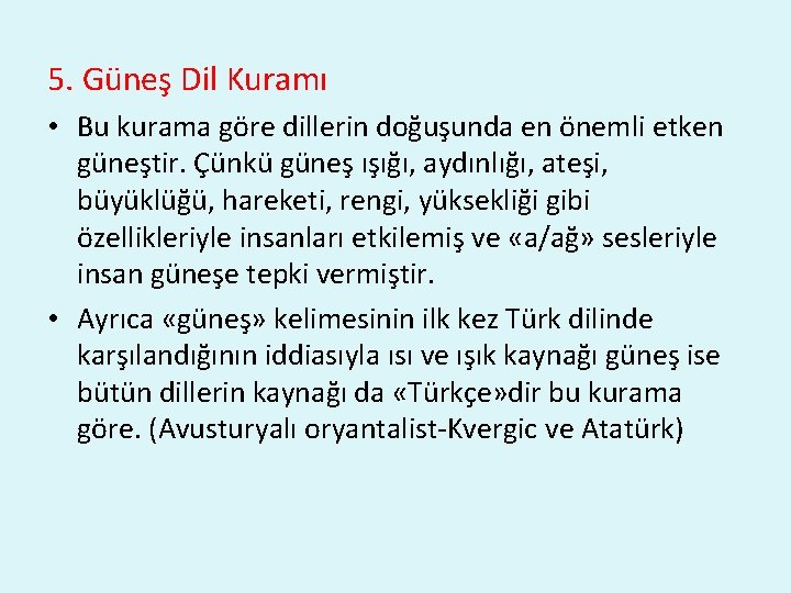 5. Güneş Dil Kuramı • Bu kurama göre dillerin doğuşunda en önemli etken güneştir.