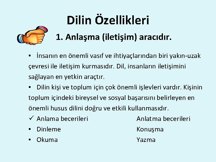 Dilin Özellikleri 1. Anlaşma (iletişim) aracıdır. • İnsanın en önemli vasıf ve ihtiyaçlarından biri