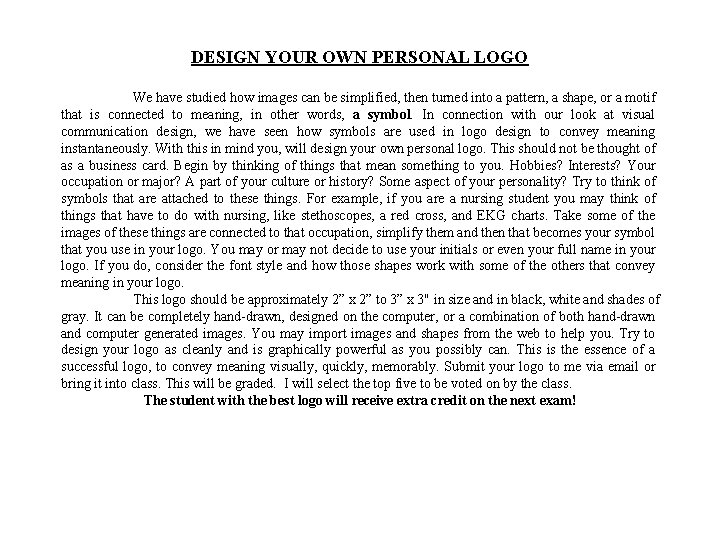 DESIGN YOUR OWN PERSONAL LOGO We have studied how images can be simplified, then