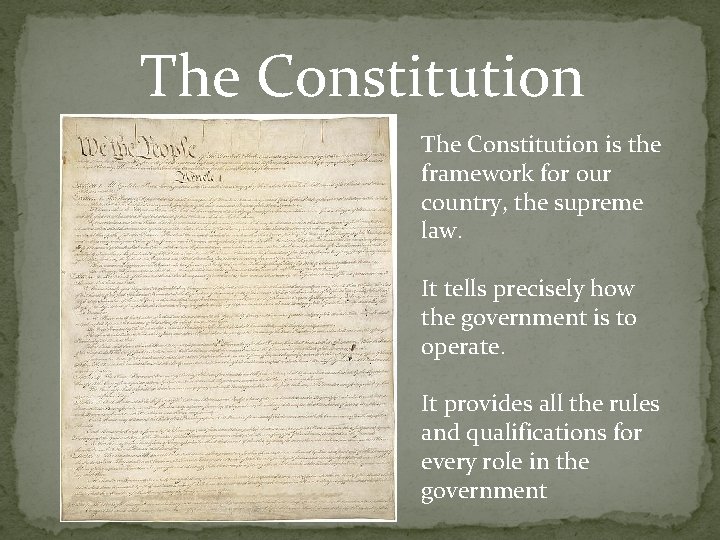 The Constitution is the framework for our country, the supreme law. It tells precisely