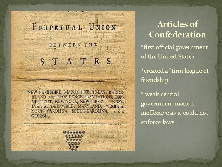 Articles of Confederation *first official government of the United States *created a “firm league