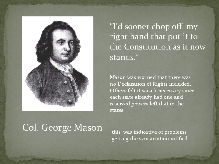 “I’d sooner chop off my right hand that put it to the Constitution as