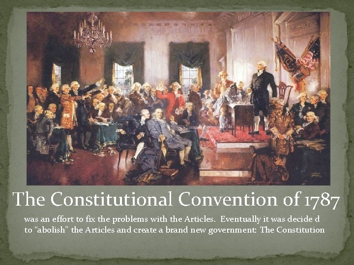 The Constitutional Convention of 1787 was an effort to fix the problems with the