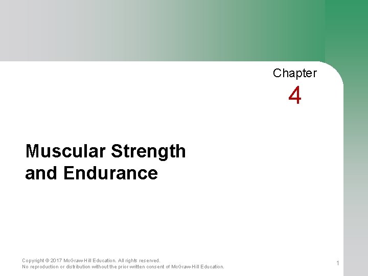 Chapter 4 Muscular Strength and Endurance Copyright © 2017 Mc. Graw-Hill Education. All rights
