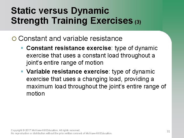 Static versus Dynamic Strength Training Exercises (3) ¡ Constant and variable resistance Constant resistance