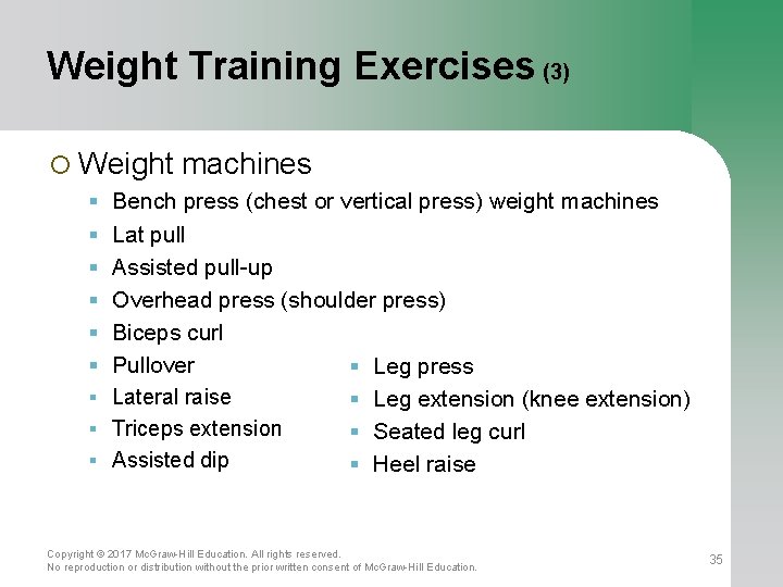 Weight Training Exercises (3) ¡ Weight machines Bench press (chest or vertical press) weight