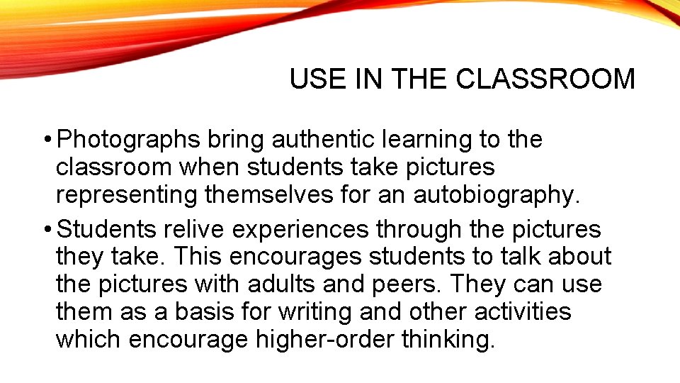 USE IN THE CLASSROOM • Photographs bring authentic learning to the classroom when students