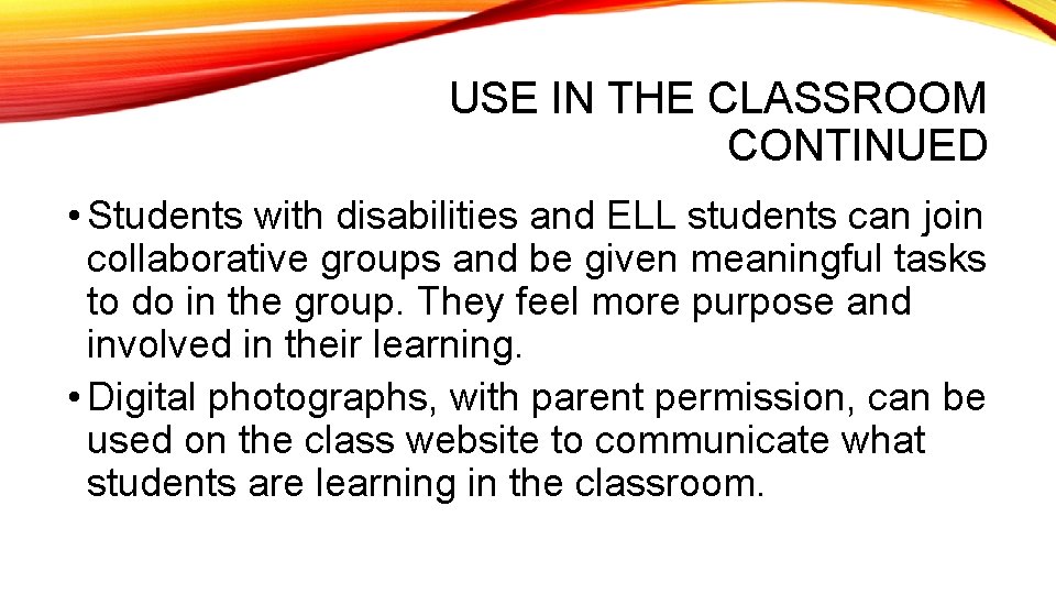 USE IN THE CLASSROOM CONTINUED • Students with disabilities and ELL students can join