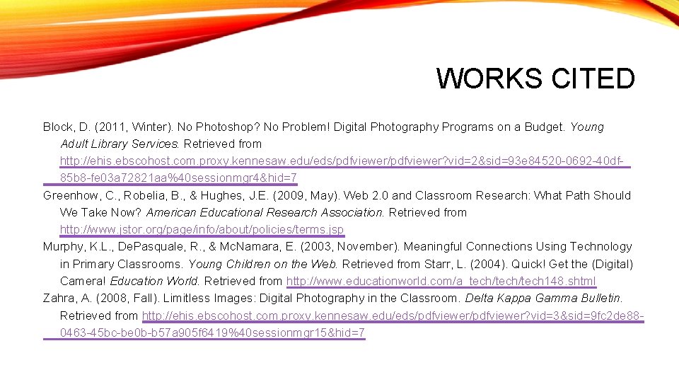 WORKS CITED Block, D. (2011, Winter). No Photoshop? No Problem! Digital Photography Programs on