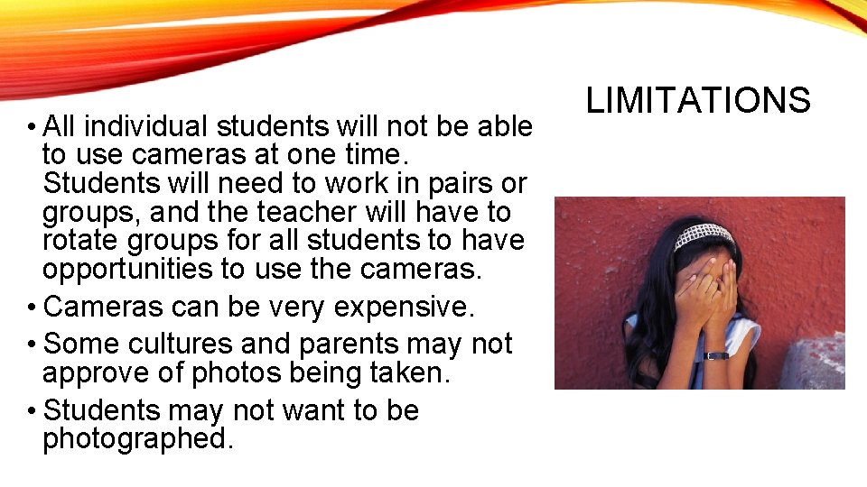  • All individual students will not be able to use cameras at one