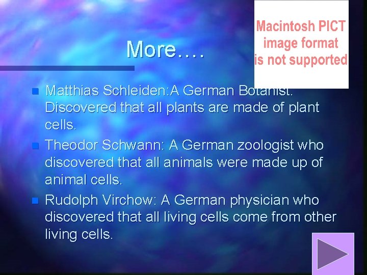 More…. n n n Matthias Schleiden: A German Botanist. Discovered that all plants are