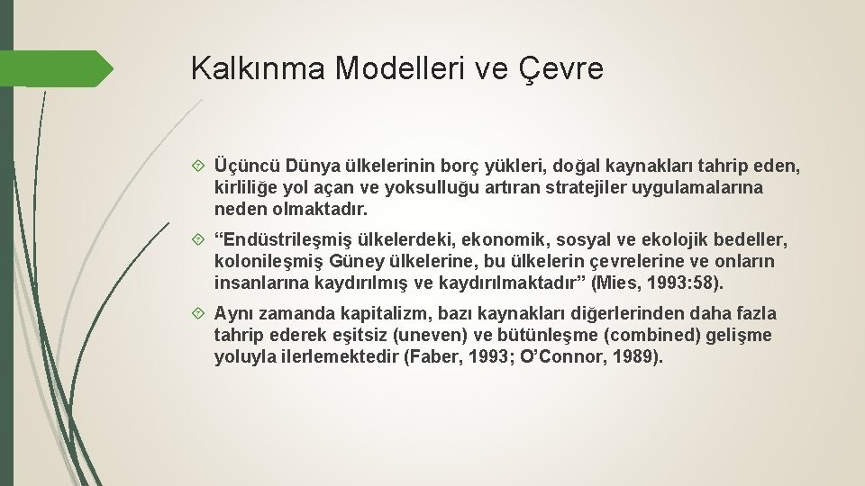 Kalkınma Modelleri ve Çevre Üçüncü Dünya ülkelerinin borç yükleri, doğal kaynakları tahrip eden, kirliliğe