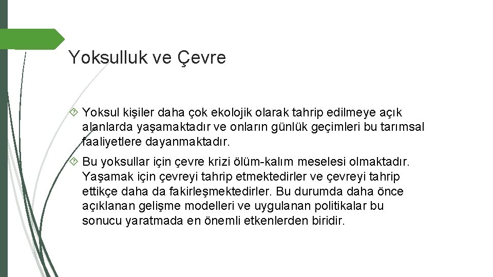 Yoksulluk ve Çevre Yoksul kişiler daha çok ekolojik olarak tahrip edilmeye açık alanlarda yaşamaktadır