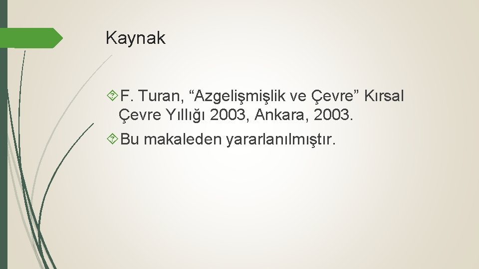 Kaynak F. Turan, “Azgelişmişlik ve Çevre” Kırsal Çevre Yıllığı 2003, Ankara, 2003. Bu makaleden