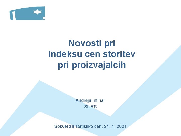 Novosti pri indeksu cen storitev pri proizvajalcih Andreja Intihar SURS Sosvet za statistiko cen,