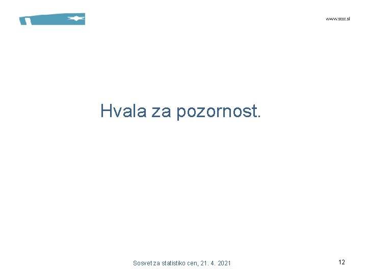 Hvala za pozornost. Sosvet za statistiko cen, 21. 4. 2021 12 