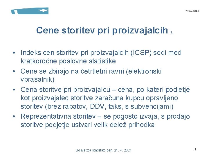 Cene storitev pri proizvajalcih I. • Indeks cen storitev pri proizvajalcih (ICSP) sodi med