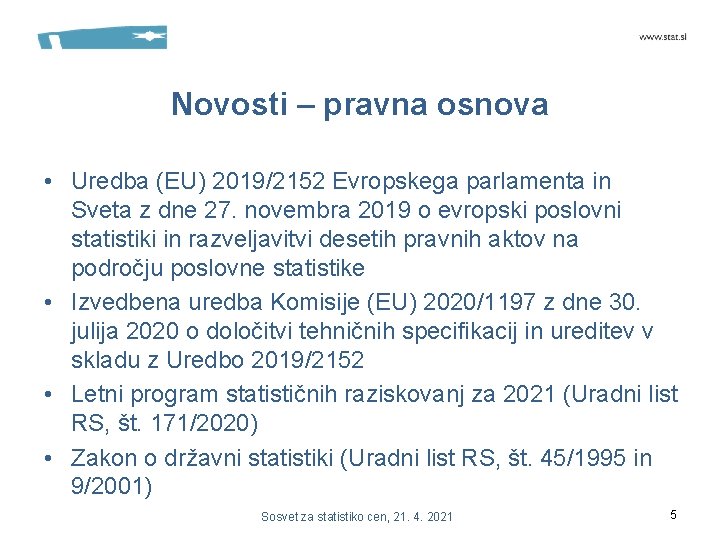 Novosti – pravna osnova • Uredba (EU) 2019/2152 Evropskega parlamenta in Sveta z dne