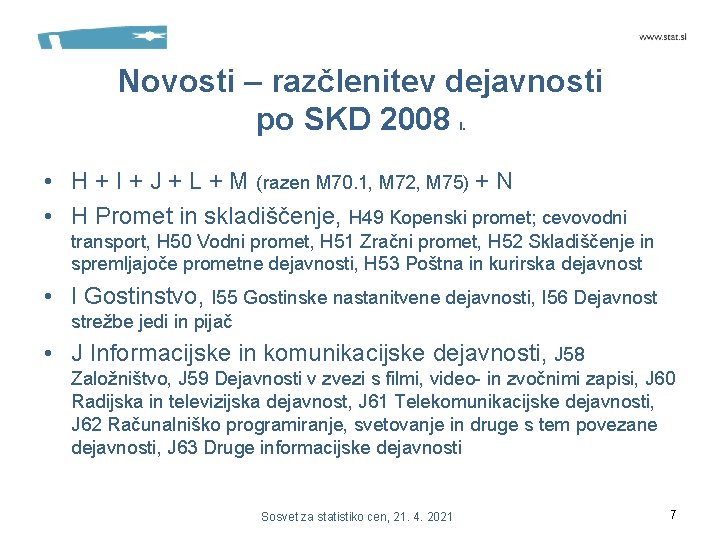 Novosti – razčlenitev dejavnosti po SKD 2008 I. • H + I + J