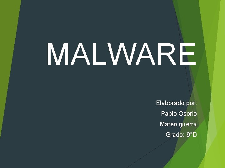 MALWARE Elaborado por: Pablo Osorio Mateo guerra Grado: 9°D 