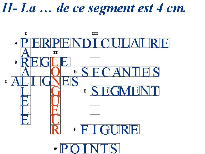 II- La … de ce segment est 4 cm. P E RP E NDI