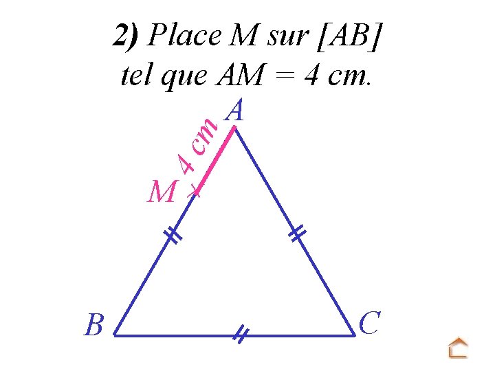 4 c m 2) Place M sur [AB] tel que AM = 4 cm.