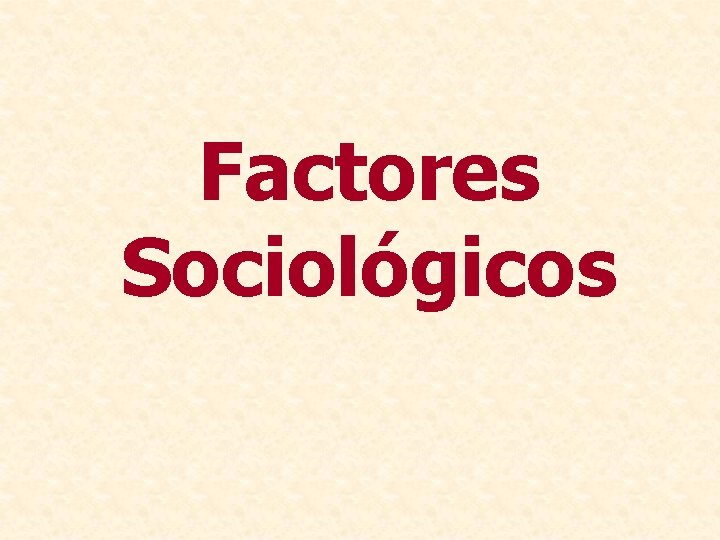 Factores Sociológicos 