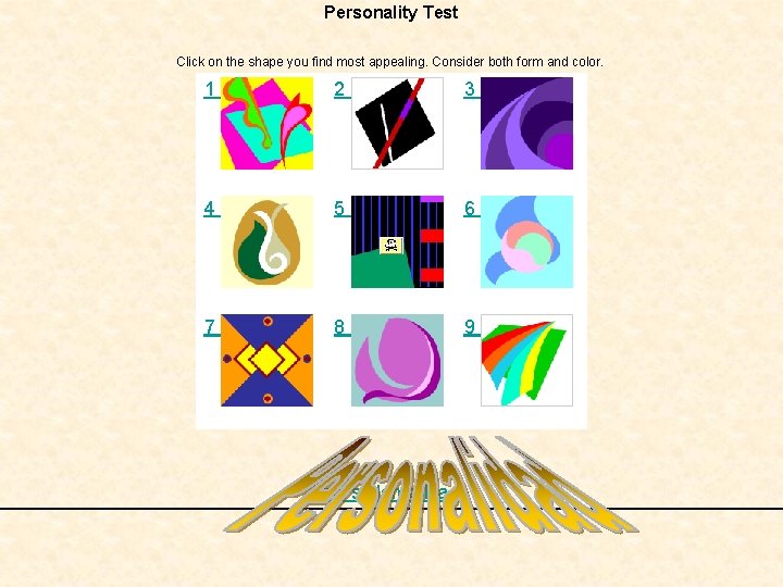 Personality Test Click on the shape you find most appealing. Consider both form and