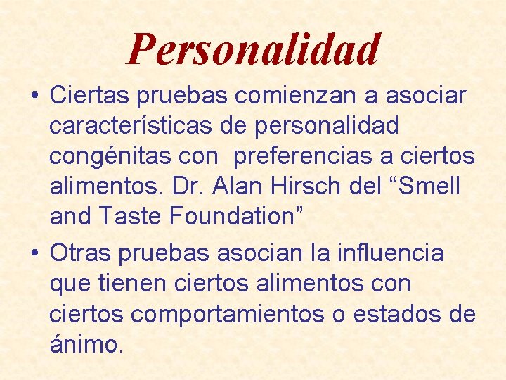 Personalidad • Ciertas pruebas comienzan a asociar características de personalidad congénitas con preferencias a