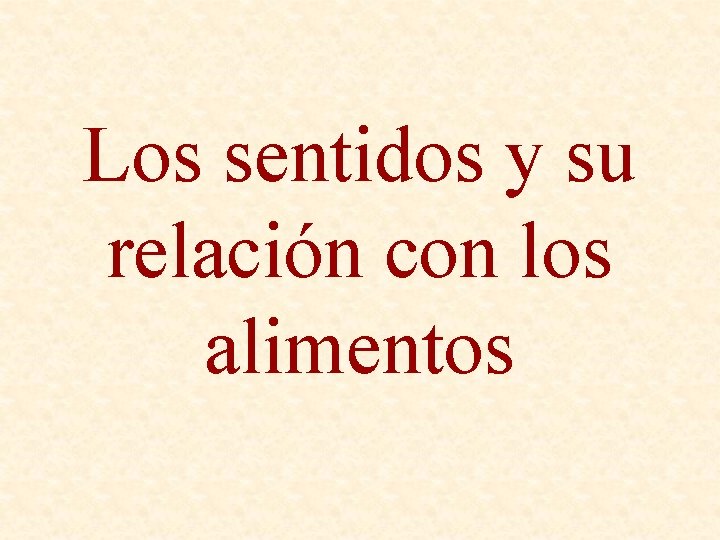 Los sentidos y su relación con los alimentos 