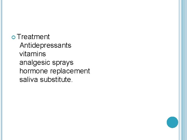  Treatment Antidepressants vitamins analgesic sprays hormone replacement saliva substitute. 