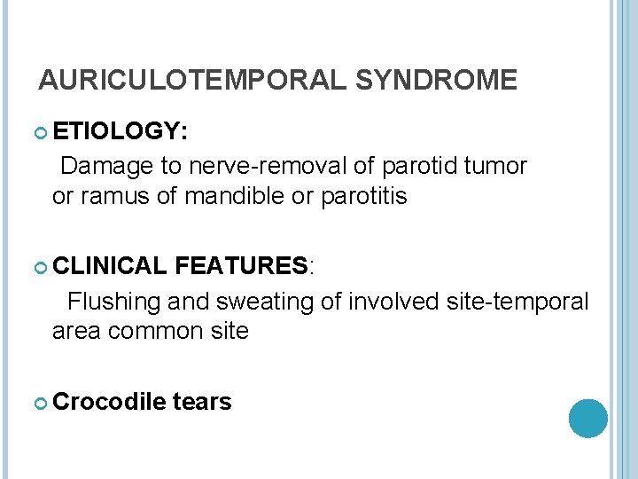 AURICULOTEMPORAL SYNDROME ETIOLOGY: Damage to nerve-removal of parotid tumor or ramus of mandible or