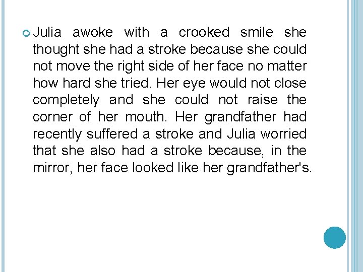  Julia awoke with a crooked smile she thought she had a stroke because