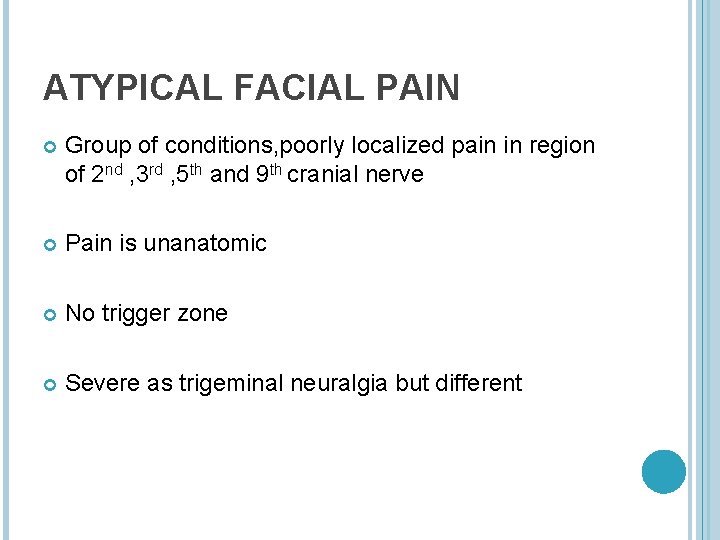 ATYPICAL FACIAL PAIN Group of conditions, poorly localized pain in region of 2 nd