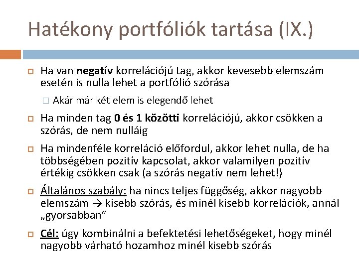 Hatékony portfóliók tartása (IX. ) Ha van negatív korrelációjú tag, akkor kevesebb elemszám esetén