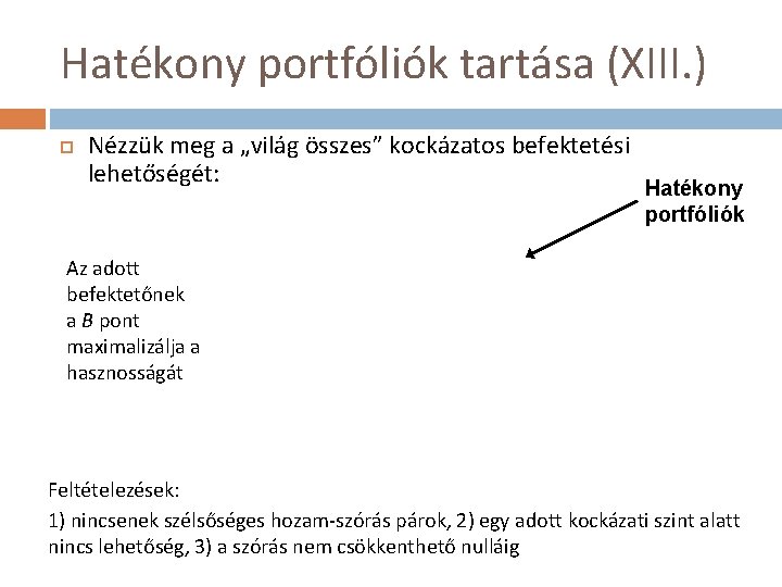 Hatékony portfóliók tartása (XIII. ) Nézzük meg a „világ összes” kockázatos befektetési lehetőségét: Hatékony