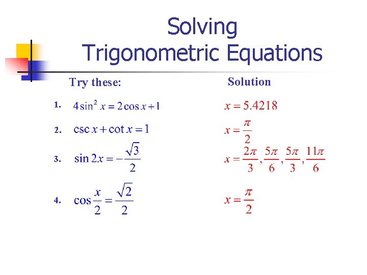 Solving Trigonometric Equations Try these: 1. 2. 3. 4. Solution 