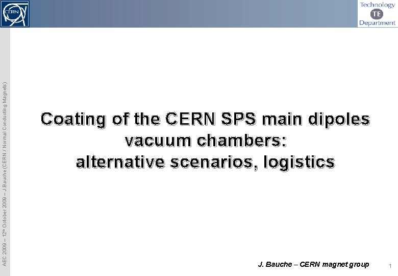 AEC 2009 – 12 th October 2009 – J. Bauche (CERN / Normal Conducting