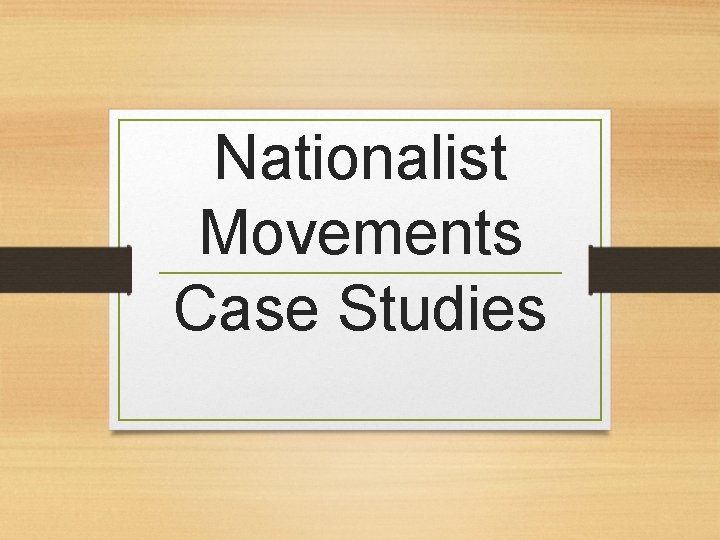 Nationalist Movements Case Studies 