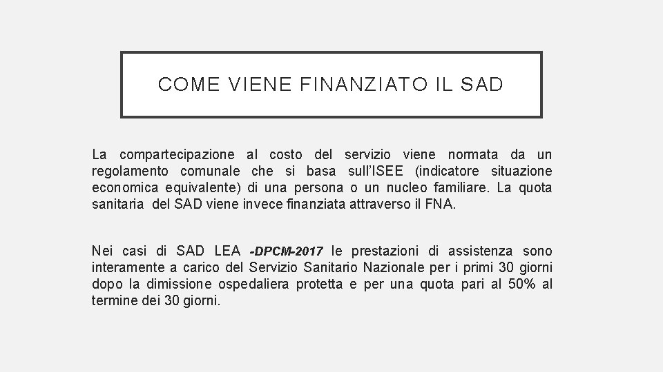 COME VIENE FINANZIATO IL SAD La compartecipazione al costo del servizio viene normata da