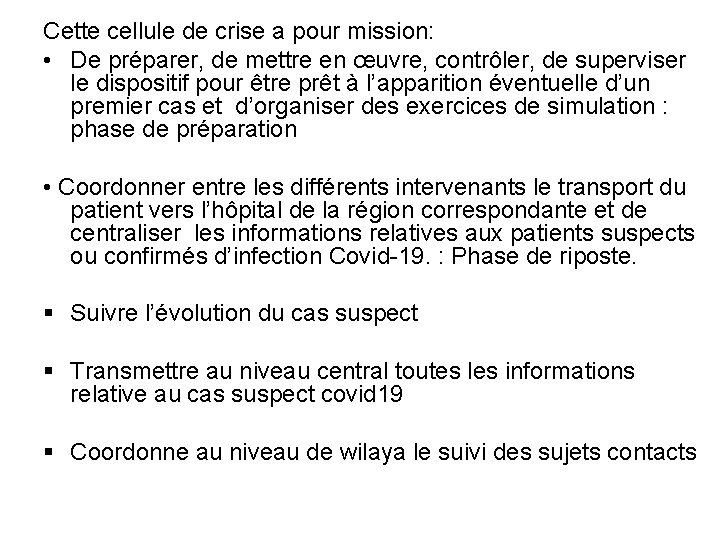 Cette cellule de crise a pour mission: • De préparer, de mettre en œuvre,